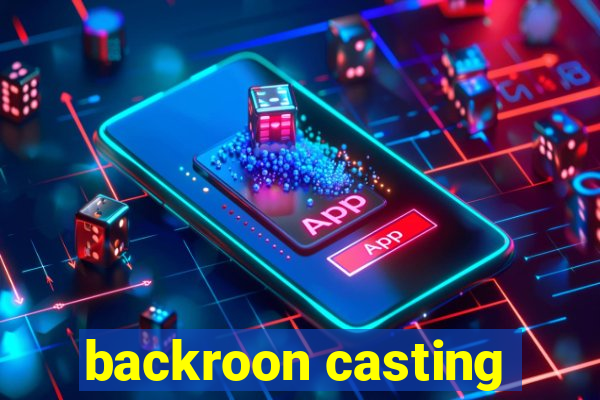 backroon casting