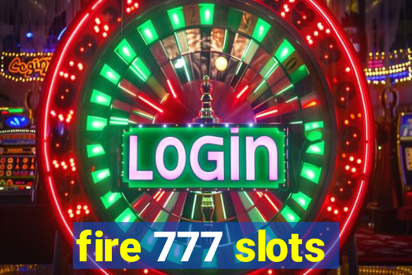 fire 777 slots