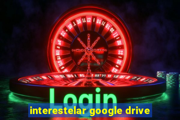 interestelar google drive