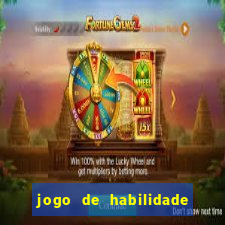 jogo de habilidade para ganhar dinheiro