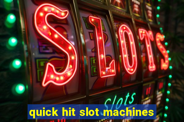 quick hit slot machines