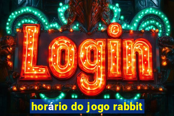 horário do jogo rabbit