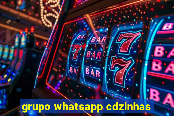 grupo whatsapp cdzinhas