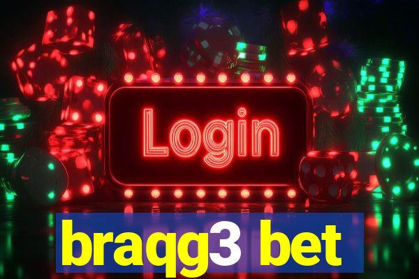 braqg3 bet