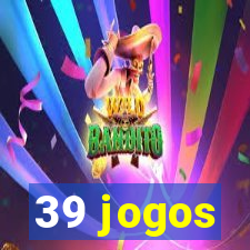 39 jogos