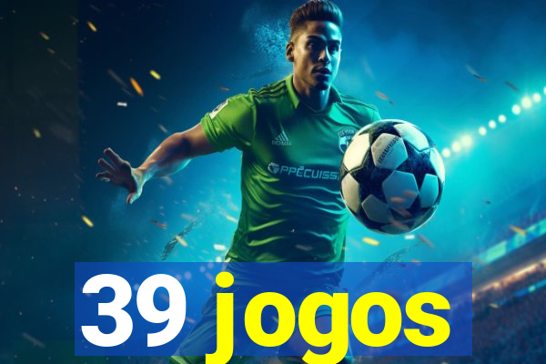 39 jogos