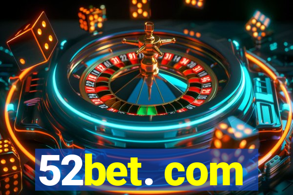 52bet. com