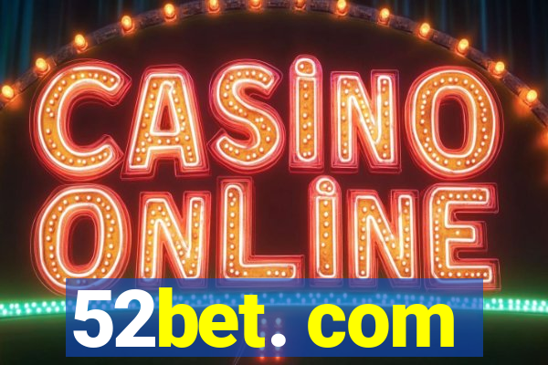 52bet. com