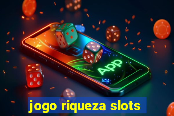 jogo riqueza slots