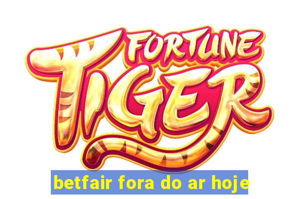 betfair fora do ar hoje