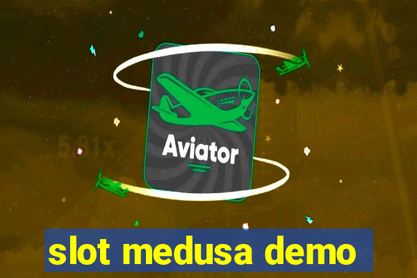 slot medusa demo