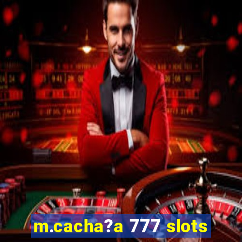 m.cacha?a 777 slots