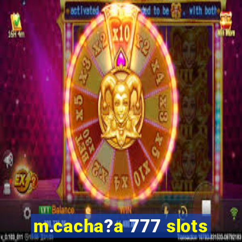 m.cacha?a 777 slots