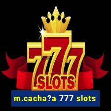 m.cacha?a 777 slots