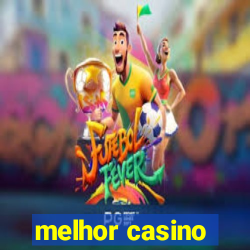 melhor casino