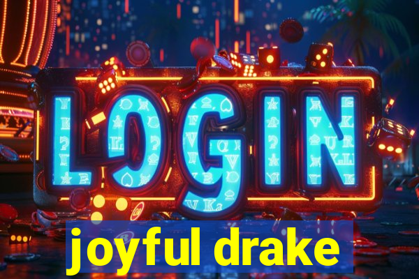 joyful drake