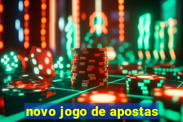 novo jogo de apostas