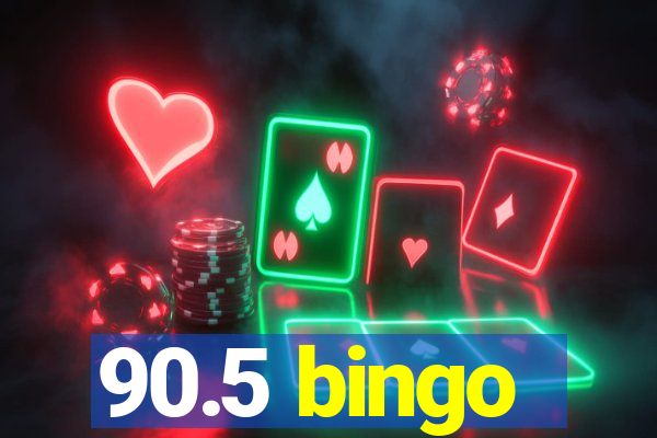 90.5 bingo