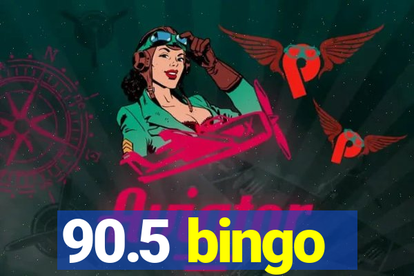 90.5 bingo