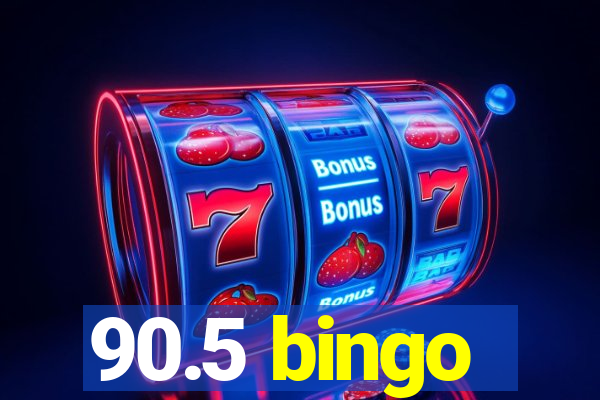 90.5 bingo