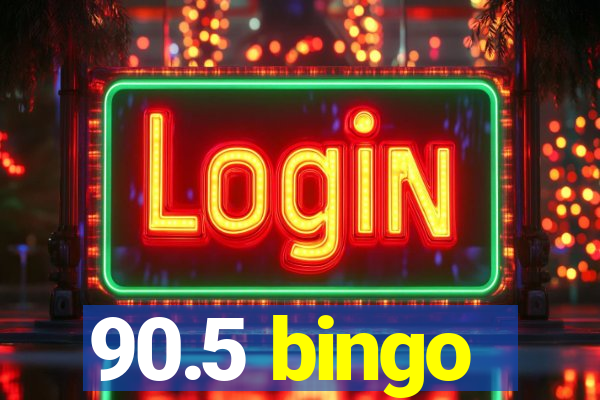 90.5 bingo