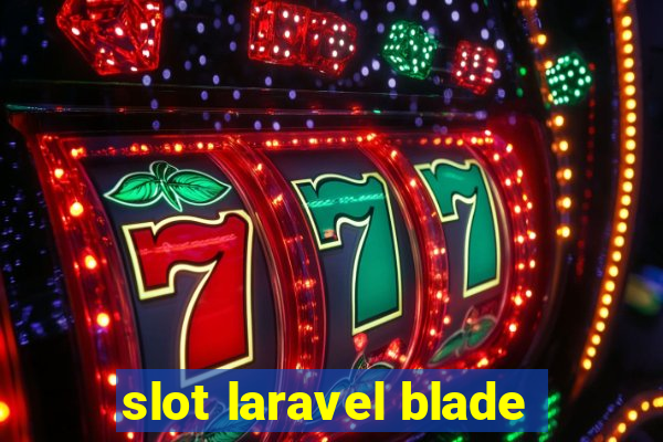 slot laravel blade