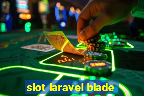 slot laravel blade