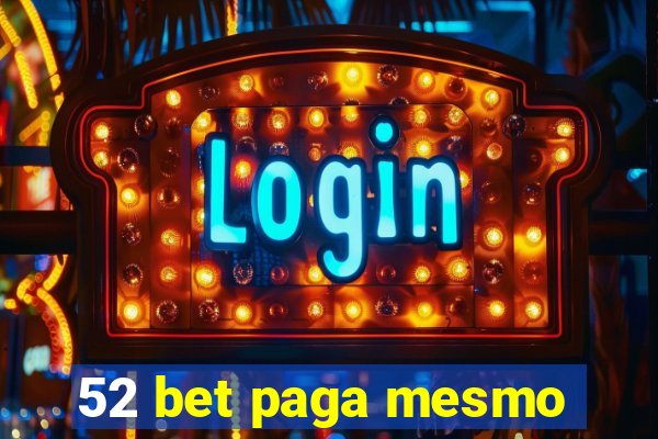 52 bet paga mesmo