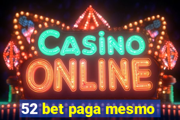 52 bet paga mesmo