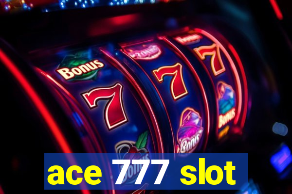 ace 777 slot