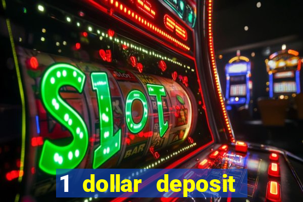 1 dollar deposit online casinos