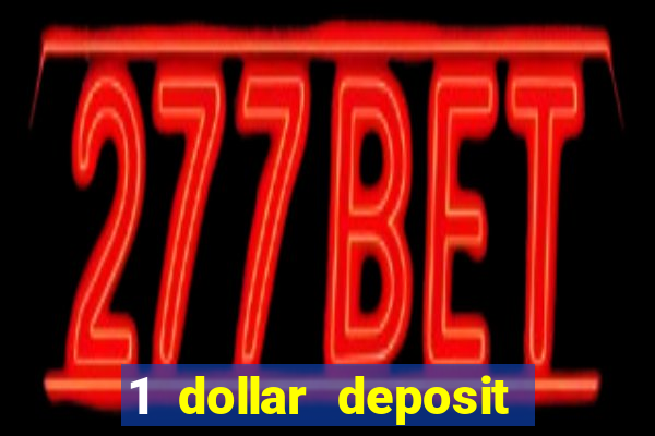 1 dollar deposit online casinos