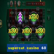 supercat casino 60 free spins