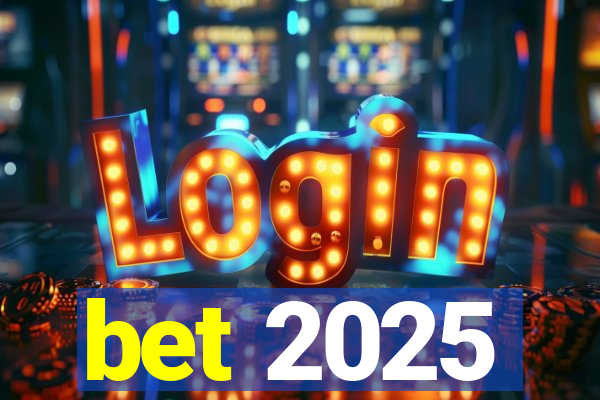 bet 2025