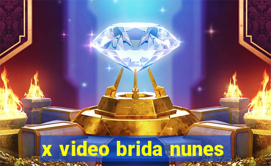 x video brida nunes