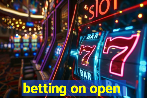 betting on open