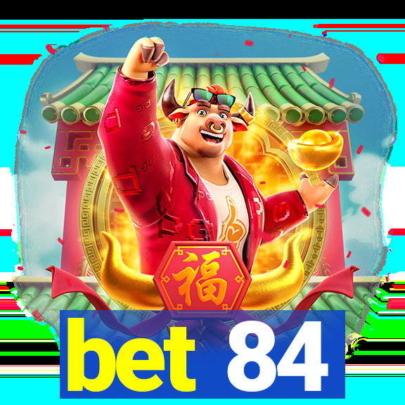 bet 84