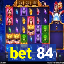 bet 84