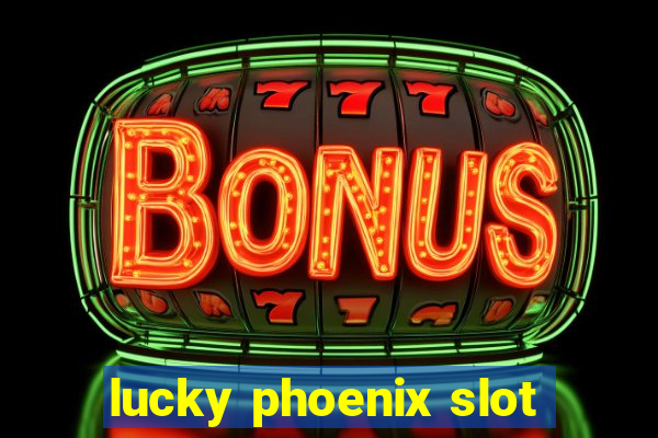 lucky phoenix slot