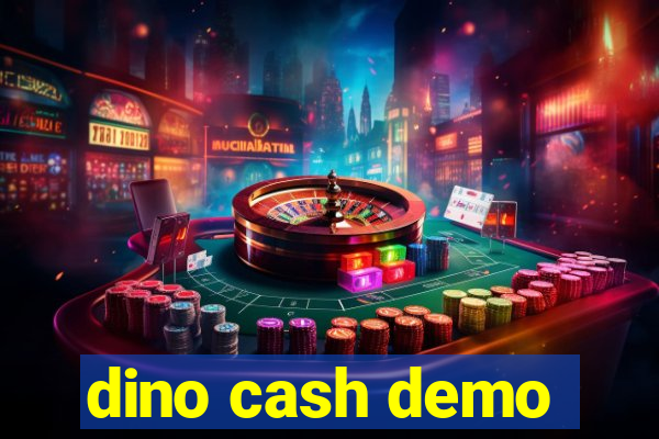 dino cash demo