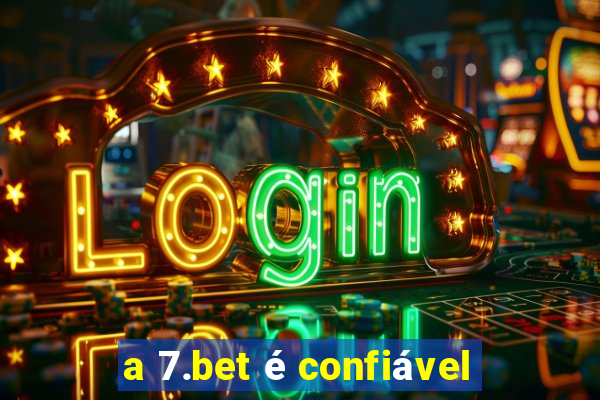 a 7.bet é confiável