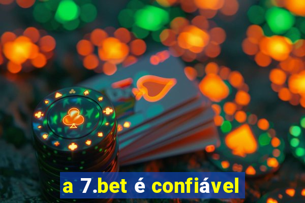 a 7.bet é confiável