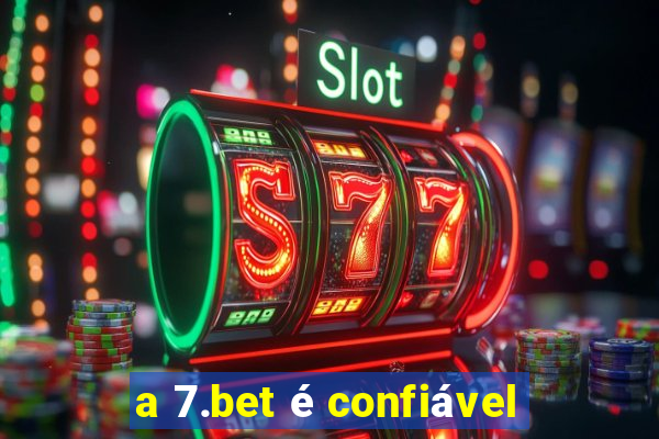 a 7.bet é confiável