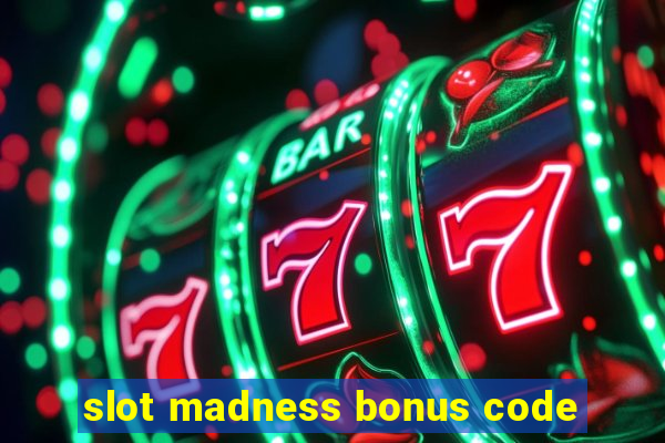 slot madness bonus code