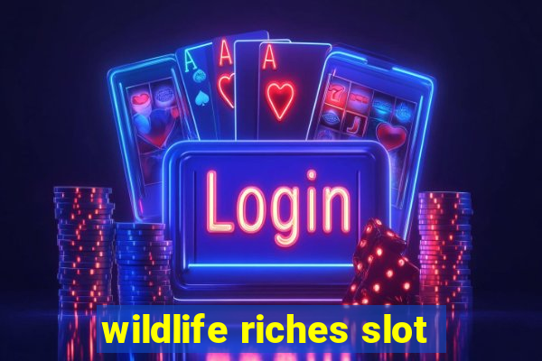 wildlife riches slot