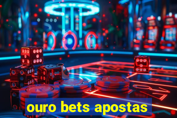 ouro bets apostas