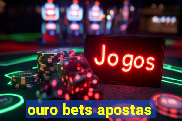 ouro bets apostas