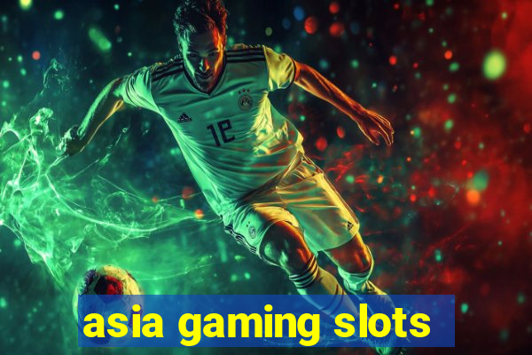 asia gaming slots