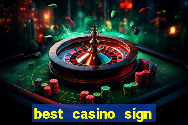 best casino sign up bonus