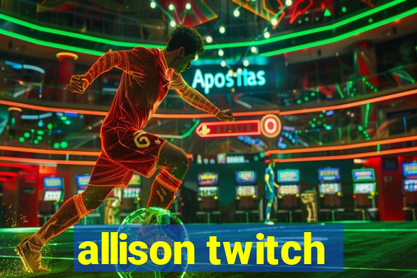 allison twitch